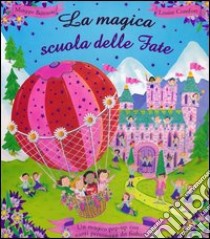 La magica scuola delle fate. Libro pop-up. Ediz. illustrata libro di Bateson Maggie; Comfort Louise