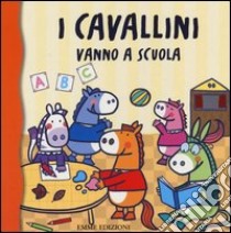 I Cavallini vanno a scuola libro di Bolaffio Raffaella