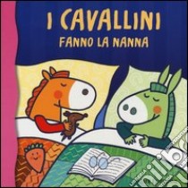 I cavallini fanno la nanna libro di Bolaffio Raffaella