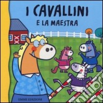 I Cavallini e la maestra libro di Bolaffio Raffaella