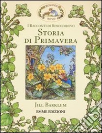 Storia di primavera. I racconti di Boscodirovo. Ediz. illustrata libro di Barklem Jill