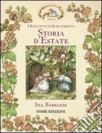 Storia d'estate. I racconti di Boscodirovo. Ediz. illustrata libro di Barklem Jill