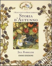 Storia d'autunno. I racconti di Boscodirovo. Ediz. illustrata libro di Barklem Jill