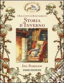 Storia d'inverno. I racconti di Boscodirovo. Ediz. illustrata libro di Barklem Jill