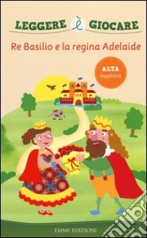 Re Basilio e la regina Adelaide libro di Mazza Irene