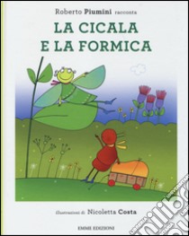 La cicala e la formica. Ediz. illustrata libro di Piumini Roberto