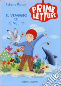 Il viaggio di Cinello. Ediz. illustrata libro di Piumini Roberto