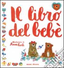 Il libro del bebè libro di Curti Anna