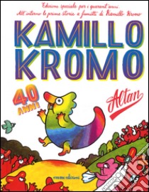 Kamillo Kromo. Ediz. speciale libro di Altan