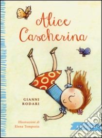 Alice cascherina. Ediz. a colori libro di Rodari Gianni; Temporin Elena