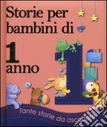 Storie per bambini di 1 anno. Ediz. illustrata libro di Joyce Melanie; Garton Mike