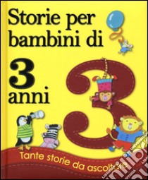 Storie per bambini di 3 anni. Ediz. illustrata libro di Joyce Melanie; Garton Mike