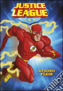 Io sono Flash. Justice League libro di Sazaklis John