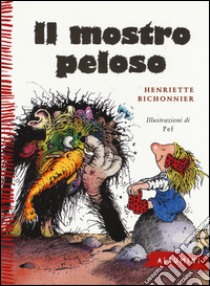 Il mostro peloso. Ediz. a colori libro di Bichonnier Henriette