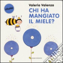 Chi ha mangiato il miele? libro di Valenza Valeria