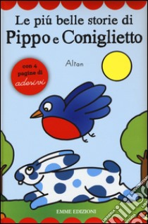 Le più belle storie di Pippo e Coniglietto. Con adesivi. Ediz. illustrata libro di Altan