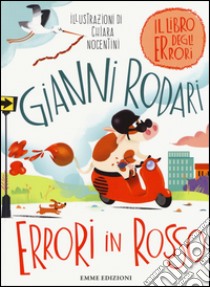 Errori in rosso. Il libro degli errori. Ediz. illustrata libro di Rodari Gianni