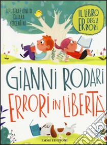 Errori in libertà. Il libro degli errori. Ediz. illustrata libro di Rodari Gianni