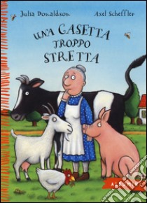 Una casetta troppo stretta. Ediz. a colori libro di Donaldson Julia