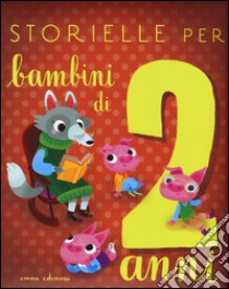 Storielle per bambini di 2 anni. Ediz. illustrata libro di Paglia Isabella