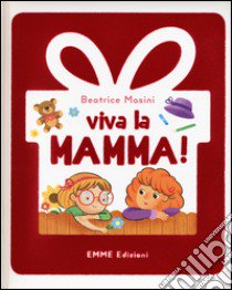 Viva la mamma! Ediz. illustrata libro di Masini Beatrice