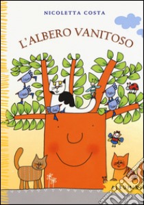 L'albero vanitoso. Ediz. a colori libro di Costa Nicoletta