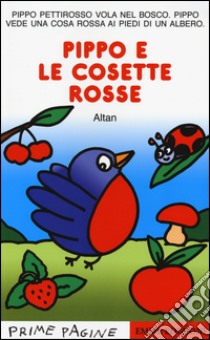 Pippo e le cosette rosse. Stampatello maiuscolo. Ediz. illustrata libro di Altan