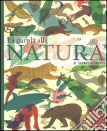 La parola alla natura. Ediz. a colori libro di Hegbrook Thomas