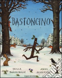 Bastoncino. Ediz. illustrata libro di Donaldson Julia