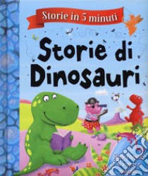 Storie di dinosauri. Storie in 5 minuti. Ediz. a colori libro di Joyce Melanie