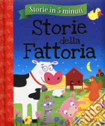 Storie della fattoria. Storie in 5 minuti. Ediz. a colori libro di Joyce Melanie