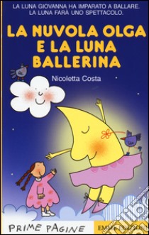 La nuvola Olga e la luna ballerina. Stampatello maiuscolo. Ediz. a colori libro di Costa Nicoletta