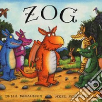 Zog. Ediz. a colori libro di Donaldson Julia; Scheffler Axel