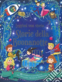 Storie della buonanotte. Leggimi una storia. Ediz. a colori libro