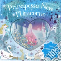 Principessa Neve e l'unicorno. Ediz. a colori libro