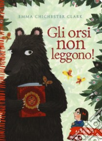 Gli orsi non leggono! Ediz. a colori libro di Chichester Clark Emma