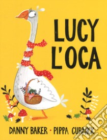 Lucy l'oca. Ediz. a colori libro di Baker Danny