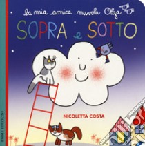 Sopra e sotto. Ediz. a colori libro di Costa Nicoletta