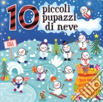 10 piccoli pupazzi di neve libro di Williams Sienna; Bradley Jennie