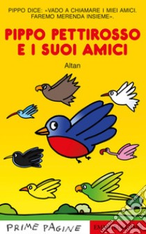 Pippo pettirosso e i suoi amici. Stampatello maiuscolo libro di Altan