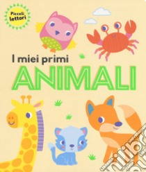 I miei primi animali. Piccoli lettori. Ediz. a colori libro di Galloway Fhiona