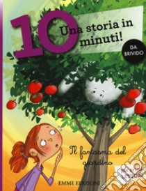 Il fantasma del giardino. Una storia in 10 minuti! Ediz. a colori libro di Campello Giuditta