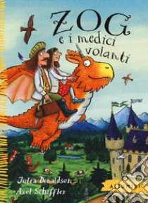 Zog e i medici volanti. Ediz. a colori libro di Donaldson Julia