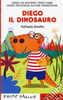 Diego il dinosauro. Stampatello maiuscolo. Ediz. a colori libro di Bolaffio Raffaella