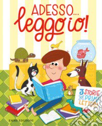 Adesso... leggo io! 3 storie per primi lettori libro di Lazzarato Francesca; Sillani Febe; Bolaffio Raffaella