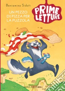 Un pezzo di pizza per la puzzola. Ediz. a colori libro di Sidoti Beniamino