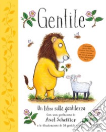 Gentile. Un libro sulla gentilezza. Ediz. a colori libro di Green Alison