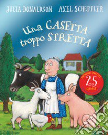 Una casetta troppo stretta. Ediz. a colori libro di Donaldson Julia