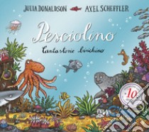 Pesciolino. Cantastorie birichino. Ediz. a colori libro di Donaldson Julia