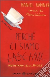 Perché ci siamo lasciati. Inventario di un amore libro di Handler Daniel